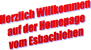 Herzlich Willkommen
 auf der Homepage
 vom Esbachlehen
